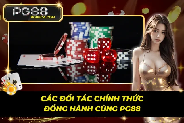 Các đối tác chính thức đồng hành cùng nhà cái PG88
